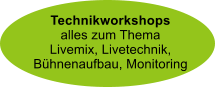 Technikworkshopsalles zum ThemaLivemix, Livetechnik, Bhnenaufbau, Monitoring
